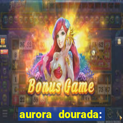 aurora dourada: retorno pdf